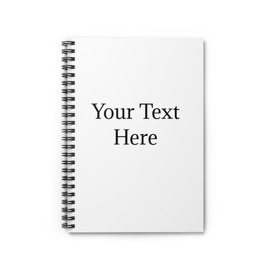 Your Text Here Spiral Notebook